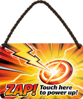 4252024257687		 ''ZAP Touch here power up!''
Schilderstore24 Blechschilder sind perfekt als Geschenk zu Weihnachten, Geburtstage, Feiern, Partys, Grillabende, Namenstag, Feiertag, Mädelsabend, Hochzeit. Jederzeit stilvoll im Wohnzimmer, Partykeller, Garage, Praxis, Büro, Zitate, lebensgefahr Sarkasmus Ironie Funny Schwarzer Humor faul dumm fun rente lästern teufel