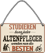 4252024257922		 ''Studieren kann jeder Altenpfleger''
Schilderstore24 Blechschilder sind perfekt als Geschenk zu Weihnachten, Geburtstage, Feiern, Partys, Grillabende, Namenstag, Feiertag, Mädelsabend, Hochzeit. Jederzeit stilvoll im Wohnzimmer, Partykeller, Garage, Praxis, Büro, Café, zitat Büro Chef Angestellter Arbeit Job Arbeitsplatz Alltag Beruf Ausbildung