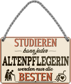 4252024257939		 ''Studieren kann jeder Altenpflegerin''
Schilderstore24 Blechschilder sind perfekt als Geschenk zu Weihnachten, Geburtstage, Feiern, Partys, Grillabende, Namenstag, Feiertag, Mädelsabend, Hochzeit. Jederzeit stilvoll im Wohnzimmer, Partykeller, Garage, Praxis, Büro, Café, zitat Büro Chef Angestellter Arbeit Job Arbeitsplatz Alltag Beruf Ausbildung
