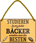 4252024258523		 ''Studieren kann jeder Bäcker''
Schilderstore24 Blechschilder sind perfekt als Geschenk zu Weihnachten, Geburtstage, Feiern, Partys, Grillabende, Partykeller, diät, snack, mahlzei, rezept, wasser Lebensmittel Burger Tee Grill crepes teigware süßigkeit essen grill wurst pommes döner fisch pizza