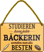 4252024258530		 ''Studieren kann jeder Bäckerin''
Schilderstore24 Blechschilder sind perfekt als Geschenk zu Weihnachten, Geburtstage, Feiern, Partys, Grillabende, Partykeller, diät, snack, mahlzei, rezept, wasser Lebensmittel Burger Tee Grill crepes teigware süßigkeit essen grill wurst pommes döner fisch pizza
