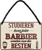 4252024259421		 ''Studieren kann jeder Barbier''
Schilderstore24 Blechschilder sind perfekt als Geschenk zu Weihnachten, Geburtstage, Feiern, Partys, Grillabende, Namenstag, Feiertag, Mädelsabend, Hochzeit. Jederzeit stilvoll im Wohnzimmer, Partykeller, Garage, Praxis, Büro, Café, Hauseingang Friseur Tattoo Schönheit Haare Haut Barber tattowierer hautschmuck piercing schminke