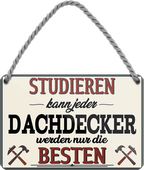 4252024258837		 ''Studieren kann jeder Dachdecker''
Schilderstore24 Blechschilder sind perfekt als Geschenk zu Weihnachten, Geburtstage, Feiern, Partys, Grillabende, Namenstag, Feiertag, Mädelsabend, Hochzeit. Jederzeit stilvoll im Wohnzimmer, Partykeller, Garage, Praxis, Büro,Architekt Hauseingang Handwerk Baustelle Arbeit Bau werkeln baustelle handwerker bauarbeiter