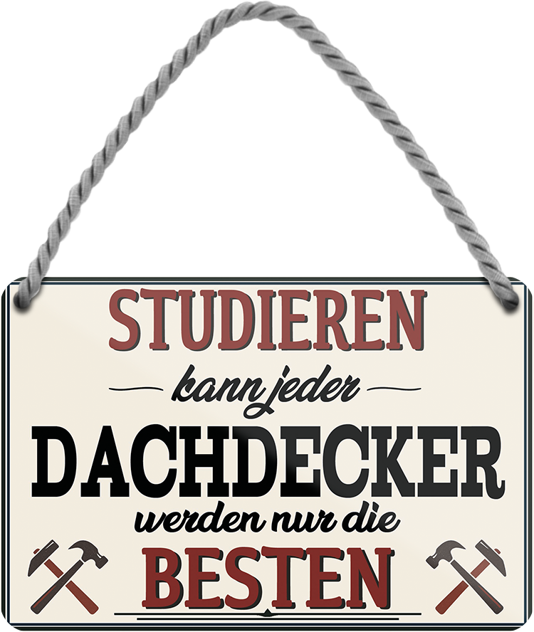 4252024258837		 ''Studieren kann jeder Dachdecker''
Schilderstore24 Blechschilder sind perfekt als Geschenk zu Weihnachten, Geburtstage, Feiern, Partys, Grillabende, Namenstag, Feiertag, Mädelsabend, Hochzeit. Jederzeit stilvoll im Wohnzimmer, Partykeller, Garage, Praxis, Büro,Architekt Hauseingang Handwerk Baustelle Arbeit Bau werkeln baustelle handwerker bauarbeiter