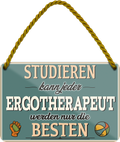 4252024257991		 ''Studieren kann jeder Ergotherapeut''
Schilderstore24 Blechschilder sind perfekt als Geschenk zu Weihnachten, Geburtstage, Feiern, Partys, Grillabende, Namenstag, Feiertag, Mädelsabend, Hochzeit. Jederzeit stilvoll im Wohnzimmer, Partykeller, Garage, Praxis, Büro, Café, zitat Büro Chef Angestellter Arbeit Job Arbeitsplatz Alltag Beruf Ausbildung