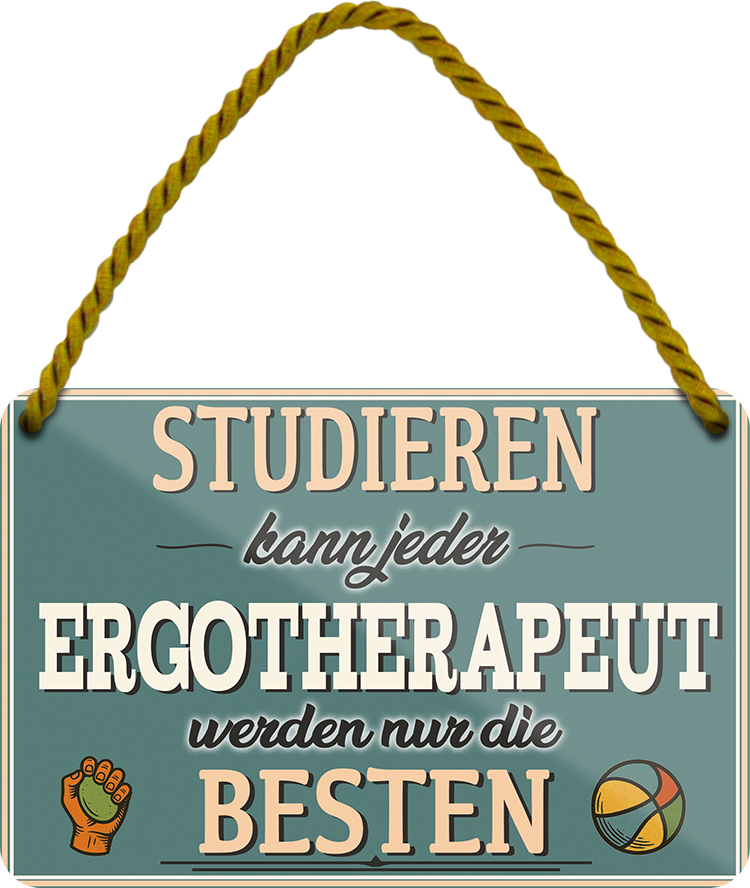 4252024257991		 ''Studieren kann jeder Ergotherapeut''
Schilderstore24 Blechschilder sind perfekt als Geschenk zu Weihnachten, Geburtstage, Feiern, Partys, Grillabende, Namenstag, Feiertag, Mädelsabend, Hochzeit. Jederzeit stilvoll im Wohnzimmer, Partykeller, Garage, Praxis, Büro, Café, zitat Büro Chef Angestellter Arbeit Job Arbeitsplatz Alltag Beruf Ausbildung