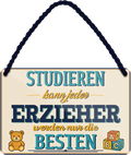 4252024258004		 ''Studieren kann jeder Erzieher''
Schilderstore24 Blechschilder sind perfekt als Geschenk zu Weihnachten, Geburtstage, Feiern, Partys, Grillabende, Namenstag, Feiertag, Mädelsabend, Hochzeit. Jederzeit stilvoll im Wohnzimmer, Partykeller, Garage, Praxis, Büro, Café, zitat Büro Chef Angestellter Arbeit Job Arbeitsplatz Alltag Beruf Ausbildung