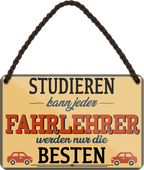 4252024258028		 ''Studieren kann jeder Fahrlehrer''
Schilderstore24 Blechschilder sind perfekt als Geschenk zu Weihnachten, Geburtstage, Feiern, Partys, Grillabende, Namenstag, Feiertag, Mädelsabend, Hochzeit. Jederzeit stilvoll im Wohnzimmer, Partykeller, Garage, Praxis, Büro, Café, zitat Büro Chef Angestellter Arbeit Job Arbeitsplatz Alltag Beruf Ausbildung