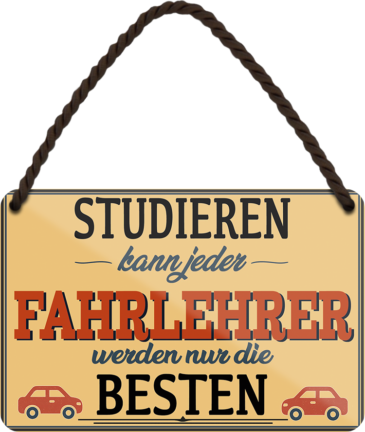 4252024258028		 ''Studieren kann jeder Fahrlehrer''
Schilderstore24 Blechschilder sind perfekt als Geschenk zu Weihnachten, Geburtstage, Feiern, Partys, Grillabende, Namenstag, Feiertag, Mädelsabend, Hochzeit. Jederzeit stilvoll im Wohnzimmer, Partykeller, Garage, Praxis, Büro, Café, zitat Büro Chef Angestellter Arbeit Job Arbeitsplatz Alltag Beruf Ausbildung