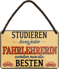 4252024258035		 ''Studieren kann jeder Fahrlehrerin''
Schilderstore24 Blechschilder sind perfekt als Geschenk zu Weihnachten, Geburtstage, Feiern, Partys, Grillabende, Namenstag, Feiertag, Mädelsabend, Hochzeit. Jederzeit stilvoll im Wohnzimmer, Partykeller, Garage, Praxis, Büro, Café, zitat Büro Chef Angestellter Arbeit Job Arbeitsplatz Alltag Beruf Ausbildung