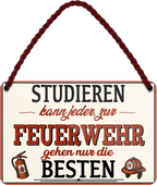 4252024258639		 ''Studieren kann jeder Feuerwehr''
Schilderstore24 Blechschilder sind perfekt als Geschenk zu Weihnachten, Geburtstage, Feiern, Partys, Grillabende, Namenstag, Feiertag, Mädelsabend, Hochzeit. Jederzeit stilvoll im Wohnzimmer, Partykeller, Garage, Praxis, Büro, Café, Hauseingang Feuerwehr Feuer Brand Schutz Rettung freiwillige Alarm rettungsdienst hilfe feuer