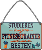 4252024258707		 ''Studieren kann jeder Fitnesstrainer''
Schilderstore24 Blechschilder sind perfekt als Geschenk zu Weihnachten, Geburtstage, Feiern, Partys, Grillabende, Namenstag, Feiertag, Mädelsabend, Hochzeit. Jederzeit stilvoll im Wohnzimmer, Partykeller, Garage, Praxis, Büro, Café, Hauseingang crossfit Hobby bodybuilding fitnesstrainer fitness freizeit sport aktivitäten