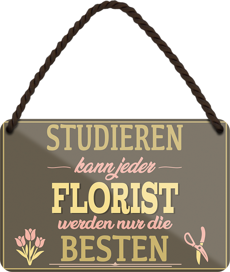 4252024258042		 ''Studieren kann jeder Florist''
Schilderstore24 Blechschilder sind perfekt als Geschenk zu Weihnachten, Geburtstage, Feiern, Partys, Grillabende, Namenstag, Feiertag, Mädelsabend, Hochzeit. Jederzeit stilvoll im Wohnzimmer, Partykeller, Garage, Praxis, Büro, Café, zitat Büro Chef Angestellter Arbeit Job Arbeitsplatz Alltag Beruf Ausbildung