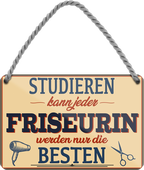 4252024259445		 ''Studieren kann jeder Friseurin''
Schilderstore24 Blechschilder sind perfekt als Geschenk zu Weihnachten, Geburtstage, Feiern, Partys, Grillabende, Namenstag, Feiertag, Mädelsabend, Hochzeit. Jederzeit stilvoll im Wohnzimmer, Partykeller, Garage, Praxis, Büro, Café, Hauseingang Friseur Tattoo Schönheit Haare Haut Barber tattowierer hautschmuck piercing schminke