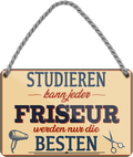 4252024259438		 ''Studieren kann jeder Friseur''
Schilderstore24 Blechschilder sind perfekt als Geschenk zu Weihnachten, Geburtstage, Feiern, Partys, Grillabende, Namenstag, Feiertag, Mädelsabend, Hochzeit. Jederzeit stilvoll im Wohnzimmer, Partykeller, Garage, Praxis, Büro, Café, Hauseingang Friseur Tattoo Schönheit Haare Haut Barber tattowierer hautschmuck piercing schminke