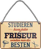 4252024259438		 ''Studieren kann jeder Friseur''
Schilderstore24 Blechschilder sind perfekt als Geschenk zu Weihnachten, Geburtstage, Feiern, Partys, Grillabende, Namenstag, Feiertag, Mädelsabend, Hochzeit. Jederzeit stilvoll im Wohnzimmer, Partykeller, Garage, Praxis, Büro, Café, Hauseingang Friseur Tattoo Schönheit Haare Haut Barber tattowierer hautschmuck piercing schminke