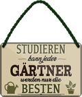 4252024258769		 ''Studieren kann jeder Gärtner''
Schilderstore24 Blechschilder sind perfekt als Geschenk zu Weihnachten, Geburtstage, Feiern, Partys, Grillabende, Namenstag, Feiertag, Mädelsabend, Hochzeit. Jederzeit stilvoll im Wohnzimmer, Partykeller, Garage, Praxis, Büro, Café, Hauseingang Garten Haushalt Heim Zuhause Gartenarbeit Hausarbeit Zuhause Blumen