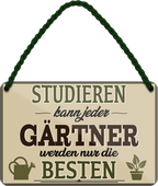 4252024258769		 ''Studieren kann jeder Gärtner''
Schilderstore24 Blechschilder sind perfekt als Geschenk zu Weihnachten, Geburtstage, Feiern, Partys, Grillabende, Namenstag, Feiertag, Mädelsabend, Hochzeit. Jederzeit stilvoll im Wohnzimmer, Partykeller, Garage, Praxis, Büro, Café, Hauseingang Garten Haushalt Heim Zuhause Gartenarbeit Hausarbeit Zuhause Blumen