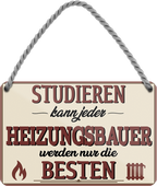 4252024258868		 ''Studieren kann jeder Heizungsbauer''
Schilderstore24 Blechschilder sind perfekt als Geschenk zu Weihnachten, Geburtstage, Feiern, Partys, Grillabende, Namenstag, Feiertag, Mädelsabend, Hochzeit. Jederzeit stilvoll im Wohnzimmer, Partykeller, Garage, Praxis, Büro,Architekt Hauseingang Handwerk Baustelle Arbeit Bau werkeln baustelle handwerker bauarbeiter