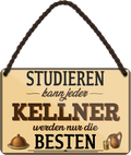 4252024258103		 ''Studieren kann jeder Kellner''
Schilderstore24 Blechschilder sind perfekt als Geschenk zu Weihnachten, Geburtstage, Feiern, Partys, Grillabende, Namenstag, Feiertag, Mädelsabend, Hochzeit. Jederzeit stilvoll im Wohnzimmer, Partykeller, Garage, Praxis, Büro, Café, zitat Büro Chef Angestellter Arbeit Job Arbeitsplatz Alltag Beruf Ausbildung