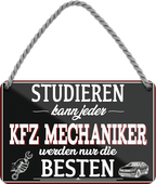 4252024259643		 ''Studieren kann jeder KFZ Mechaniker''
Schilderstore24 Blechschilder sind perfekt als Geschenk zu Weihnachten, Geburtstage, Feiern, Partys, Grillabende, Namenstag, Feiertag, Mädelsabend, Hochzeit. Jederzeit stilvoll im Wohnzimmer, Partykeller, Garage, biker, zitat, route, highway Mechaniker Auto Motorrad Werkstatt auto lkw brummi tüfteln schrauber