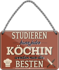 4252024258578		 ''Studieren kann jeder Köchin''
Schilderstore24 Blechschilder sind perfekt als Geschenk zu Weihnachten, Geburtstage, Feiern, Partys, Grillabende, Partykeller, diät, snack, mahlzei, rezept, wasser Lebensmittel Burger Tee Grill crepes teigware süßigkeit essen grill wurst pommes döner fisch pizza