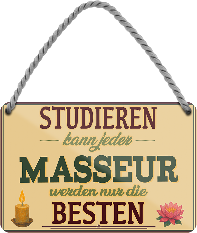 4252024258127		 ''Studieren kann jeder Masseur''
Schilderstore24 Blechschilder sind perfekt als Geschenk zu Weihnachten, Geburtstage, Feiern, Partys, Grillabende, Namenstag, Feiertag, Mädelsabend, Hochzeit. Jederzeit stilvoll im Wohnzimmer, Partykeller, Garage, Praxis, Büro, Café, zitat Büro Chef Angestellter Arbeit Job Arbeitsplatz Alltag Beruf Ausbildung
