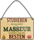 4252024258127		 ''Studieren kann jeder Masseur''
Schilderstore24 Blechschilder sind perfekt als Geschenk zu Weihnachten, Geburtstage, Feiern, Partys, Grillabende, Namenstag, Feiertag, Mädelsabend, Hochzeit. Jederzeit stilvoll im Wohnzimmer, Partykeller, Garage, Praxis, Büro, Café, zitat Büro Chef Angestellter Arbeit Job Arbeitsplatz Alltag Beruf Ausbildung