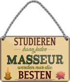 4252024258127		 ''Studieren kann jeder Masseur''
Schilderstore24 Blechschilder sind perfekt als Geschenk zu Weihnachten, Geburtstage, Feiern, Partys, Grillabende, Namenstag, Feiertag, Mädelsabend, Hochzeit. Jederzeit stilvoll im Wohnzimmer, Partykeller, Garage, Praxis, Büro, Café, zitat Büro Chef Angestellter Arbeit Job Arbeitsplatz Alltag Beruf Ausbildung
