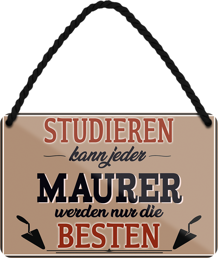 4252024258899		 ''Studieren kann jeder Maurer''
Schilderstore24 Blechschilder sind perfekt als Geschenk zu Weihnachten, Geburtstage, Feiern, Partys, Grillabende, Namenstag, Feiertag, Mädelsabend, Hochzeit. Jederzeit stilvoll im Wohnzimmer, Partykeller, Garage, Praxis, Büro,Architekt Hauseingang Handwerk Baustelle Arbeit Bau werkeln baustelle handwerker bauarbeiter