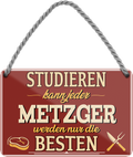 4252024258585		 ''Studieren kann jeder Metzger''
Schilderstore24 Blechschilder sind perfekt als Geschenk zu Weihnachten, Geburtstage, Feiern, Partys, Grillabende, Partykeller, diät, snack, mahlzei, rezept, wasser Lebensmittel Burger Tee Grill crepes teigware süßigkeit essen grill wurst pommes döner fisch pizza