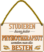 4252024258141		 ''Studieren kann jeder Physiotherapeut''
Schilderstore24 Blechschilder sind perfekt als Geschenk zu Weihnachten, Geburtstage, Feiern, Partys, Grillabende, Namenstag, Feiertag, Mädelsabend, Hochzeit. Jederzeit stilvoll im Wohnzimmer, Partykeller, Garage, Praxis, Büro, Café, zitat Büro Chef Angestellter Arbeit Job Arbeitsplatz Alltag Beruf Ausbildung