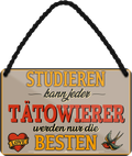 4252024259469		 ''Studieren kann jeder Tatowierer''
Schilderstore24 Blechschilder sind perfekt als Geschenk zu Weihnachten, Geburtstage, Feiern, Partys, Grillabende, Namenstag, Feiertag, Mädelsabend, Hochzeit. Jederzeit stilvoll im Wohnzimmer, Partykeller, Garage, Praxis, Büro, Café, Hauseingang Friseur Tattoo Schönheit Haare Haut Barber tattowierer hautschmuck piercing schminke