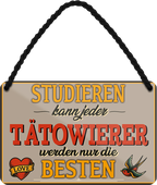 4252024259469		 ''Studieren kann jeder Tatowierer''
Schilderstore24 Blechschilder sind perfekt als Geschenk zu Weihnachten, Geburtstage, Feiern, Partys, Grillabende, Namenstag, Feiertag, Mädelsabend, Hochzeit. Jederzeit stilvoll im Wohnzimmer, Partykeller, Garage, Praxis, Büro, Café, Hauseingang Friseur Tattoo Schönheit Haare Haut Barber tattowierer hautschmuck piercing schminke