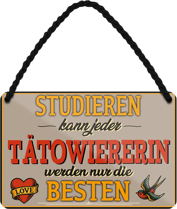 4252024259476		 ''Studieren kann jeder Tatowiererin''
Schilderstore24 Blechschilder sind perfekt als Geschenk zu Weihnachten, Geburtstage, Feiern, Partys, Grillabende, Namenstag, Feiertag, Mädelsabend, Hochzeit. Jederzeit stilvoll im Wohnzimmer, Partykeller, Garage, Praxis, Büro, Café, Hauseingang Friseur Tattoo Schönheit Haare Haut Barber tattowierer hautschmuck piercing schminke
