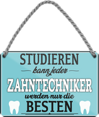 4252024258219		 ''Studieren kann jeder Zahntechniker''
Schilderstore24 Blechschilder sind perfekt als Geschenk zu Weihnachten, Geburtstage, Feiern, Partys, Grillabende, Namenstag, Feiertag, Mädelsabend, Hochzeit. Jederzeit stilvoll im Wohnzimmer, Partykeller, Garage, Praxis, Büro, Café, zitat Büro Chef Angestellter Arbeit Job Arbeitsplatz Alltag Beruf Ausbildung