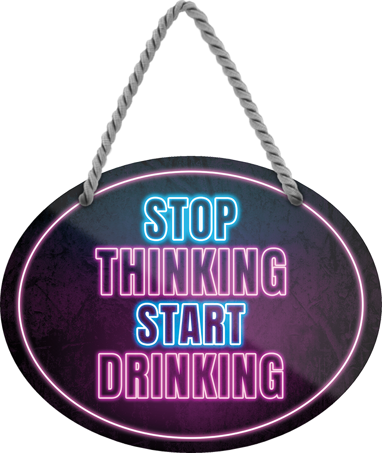 4252024245172	Schilderstore24	 ''Stop thinking start drinking'' Schilderstore24 Blechschilder sind perfekt als Geschenk zu Weihnachten, Geburtstage, Feiern, Partys, Grillabende, Namenstag, Feiertag, Mädelsabend, Hochzeit. Jederzeit stilvoll im Wohnzimmer, Partykeller, Garage, Praxis, Büro, Café, Hauseingang Alkohol Cocktail Bier Sekt Getränk Bier Alkohol schnaps promille tequila   