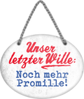 4252024245189	Schilderstore24	 ''Unser letzter Wille Noch mehr Promille'' Schilderstore24 Blechschilder sind perfekt als Geschenk zu Weihnachten, Geburtstage, Feiern, Partys, Grillabende, Namenstag, Feiertag, Mädelsabend, Hochzeit. Jederzeit stilvoll im Wohnzimmer, Partykeller, Garage, Praxis, Büro, Café, Hauseingang Alkohol Cocktail Bier Sekt Getränk Bier Alkohol schnaps promille tequila   
