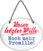 4252024245189	Schilderstore24	 ''Unser letzter Wille Noch mehr Promille'' Schilderstore24 Blechschilder sind perfekt als Geschenk zu Weihnachten, Geburtstage, Feiern, Partys, Grillabende, Namenstag, Feiertag, Mädelsabend, Hochzeit. Jederzeit stilvoll im Wohnzimmer, Partykeller, Garage, Praxis, Büro, Café, Hauseingang Alkohol Cocktail Bier Sekt Getränk Bier Alkohol schnaps promille tequila   