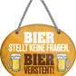 4252024245226	Schilderstore24	 ''Bier stellt keine Fragen, Bier versteht'' Schilderstore24 Blechschilder sind perfekt als Geschenk zu Weihnachten, Geburtstage, Feiern, Partys, Grillabende, Namenstag, Feiertag, Mädelsabend, Hochzeit. Jederzeit stilvoll im Wohnzimmer, Partykeller, Garage, Praxis, Büro, Café, Hauseingang Alkohol Kasten Bier Saufen Getränk Bier Alkohol schaumkrone promille hopfen