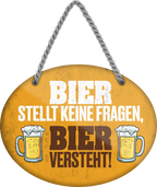 4252024245226	Schilderstore24	 ''Bier stellt keine Fragen, Bier versteht'' Schilderstore24 Blechschilder sind perfekt als Geschenk zu Weihnachten, Geburtstage, Feiern, Partys, Grillabende, Namenstag, Feiertag, Mädelsabend, Hochzeit. Jederzeit stilvoll im Wohnzimmer, Partykeller, Garage, Praxis, Büro, Café, Hauseingang Alkohol Kasten Bier Saufen Getränk Bier Alkohol schaumkrone promille hopfen