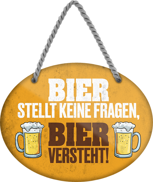 4252024245226	Schilderstore24	 ''Bier stellt keine Fragen, Bier versteht'' Schilderstore24 Blechschilder sind perfekt als Geschenk zu Weihnachten, Geburtstage, Feiern, Partys, Grillabende, Namenstag, Feiertag, Mädelsabend, Hochzeit. Jederzeit stilvoll im Wohnzimmer, Partykeller, Garage, Praxis, Büro, Café, Hauseingang Alkohol Kasten Bier Saufen Getränk Bier Alkohol schaumkrone promille hopfen