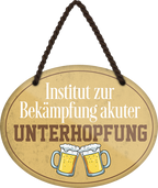4252024245288	Schilderstore24	 ''Institut zur Bekämpfung akuter Unterhopfung'' Schilderstore24 Blechschilder sind perfekt als Geschenk zu Weihnachten, Geburtstage, Feiern, Partys, Grillabende, Namenstag, Feiertag, Mädelsabend, Hochzeit. Jederzeit stilvoll im Wohnzimmer, Partykeller, Garage, Praxis, Büro, Café, Hauseingang Alkohol Kasten Bier Saufen Getränk Bier Alkohol schaumkrone promille hopfen