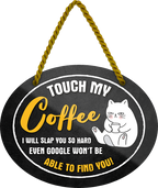 4252024247831	Schilderstore24	 ''Touch my Coffee i will slop you'' Schilderstore24 Blechschilder sind perfekt als Geschenk zu Weihnachten, Geburtstage, Feiern, Partys, Grillabende, Namenstag, Feiertag, Mädelsabend, Hochzeit. Jederzeit stilvoll im Wohnzimmer, Partykeller, Garage, Praxis, Büro, Café, Hauseingang Lebensmittel Kaffee Kuchen Sucht café coffee kaffeemaschine getränk essen