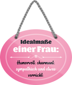 4252024245585	Schilderstore24	 ''Idealmaße einer Frau. Humorvoll und etwas verrückt'' Schilderstore24 Blechschilder sind perfekt als Geschenk zu Weihnachten, Geburtstage, Feiern, Partys, Grillabende, Namenstag, Feiertag, Mädelsabend, Hochzeit. Jederzeit stilvoll im Wohnzimmer, Partykeller, Garage, Praxis, Büro, Café, Hauseingang Familie Zuhause Eltern Geschwister oma opa familie mama papa geschwister
