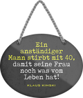 4252024245547	Schilderstore24	 ''Ein anständiger Mann stirbt mit 40 für seine Frau'' Schilderstore24 Blechschilder sind perfekt als Geschenk zu Weihnachten, Geburtstage, Feiern, Partys, Grillabende, Namenstag, Feiertag, Mädelsabend, Hochzeit. Jederzeit stilvoll im Wohnzimmer, Partykeller, Garage, Praxis, Büro, Café, Hauseingang Familie Zuhause Eltern Geschwister oma opa familie mama papa geschwister