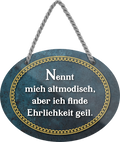 4252024246254	Schilderstore24	 ''Nennt mich altmodisch, Ehrlichkeit geil'' Schilderstore24 Blechschilder sind perfekt als Geschenk zu Weihnachten, Geburtstage, Feiern, Partys, Grillabende, Namenstag, Feiertag, Mädelsabend, Hochzeit. Jederzeit stilvoll im Wohnzimmer, Partykeller, Garage, Praxis, Büro, Café, Hauseingang Weisheiten Leben Sprichwörter Tipp wahrheit sprichwort tiefsinnig ratschlag