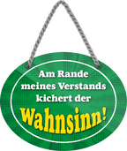 4252024246186	Schilderstore24	 ''Am Rande meines Verstands kichert der Wahnsinn'' Schilderstore24 Blechschilder sind perfekt als Geschenk zu Weihnachten, Geburtstage, Feiern, Partys, Grillabende, Namenstag, Feiertag, Mädelsabend, Hochzeit. Jederzeit stilvoll im Wohnzimmer, Partykeller, Garage, Praxis, Büro, Café, Hauseingang Weisheiten Leben Sprichwörter Tipp wahrheit sprichwort tiefsinnig ratschlag