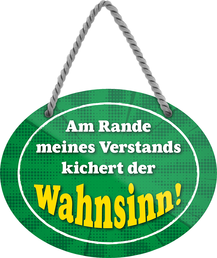 4252024246186	Schilderstore24	 ''Am Rande meines Verstands kichert der Wahnsinn'' Schilderstore24 Blechschilder sind perfekt als Geschenk zu Weihnachten, Geburtstage, Feiern, Partys, Grillabende, Namenstag, Feiertag, Mädelsabend, Hochzeit. Jederzeit stilvoll im Wohnzimmer, Partykeller, Garage, Praxis, Büro, Café, Hauseingang Weisheiten Leben Sprichwörter Tipp wahrheit sprichwort tiefsinnig ratschlag