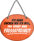 4252024245073	Schilderstore24	 ''Ich kann gucken wie ich will Fressefreiheit'' Schilderstore24 Blechschilder sind perfekt als Geschenk zu Weihnachten, Geburtstage, Feiern, Partys, Grillabende, Namenstag, Feiertag, Mädelsabend, Hochzeit. Jederzeit stilvoll im Wohnzimmer, Partykeller, Garage, Praxis, Büro, Café, Hauseingang Sarkasmus Ironie Funny Schwarzer Humor faul dumm fun rente lästern teufel